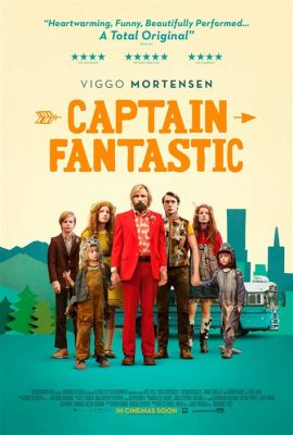 Captain Fantastic – Eine chaotische Ode an die Freiheit und den Kampf für Werte!