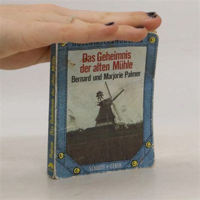 Das Geheimnis der alten Mühle! – Eine Geschichte von Liebe, Verrat und einer geheimnisvollen Wassermühle!